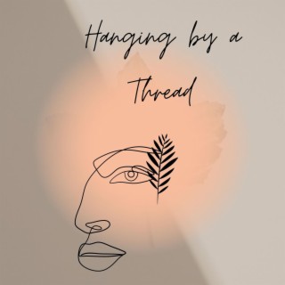 Hanging by A thread