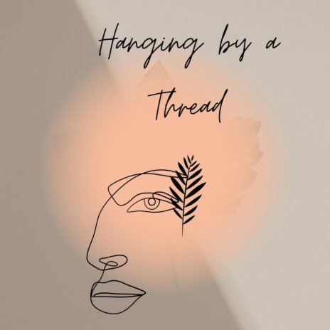 Hanging by A thread | Boomplay Music
