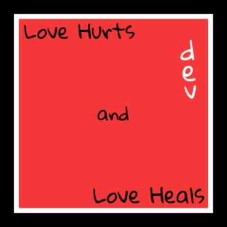 Love Hurts and Love Heals