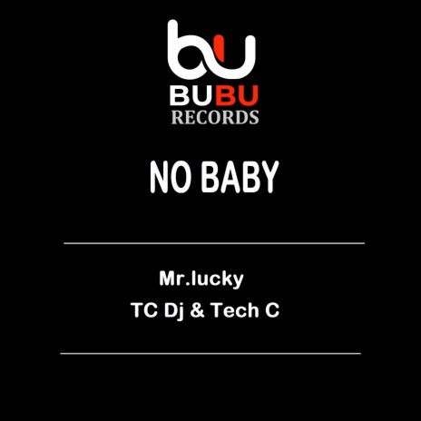 No Baby ft. TC Dj & Tech C