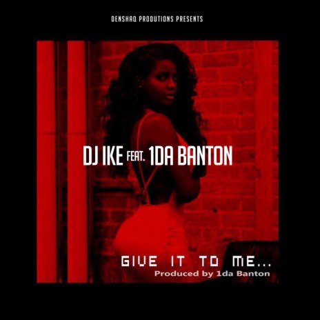 Give It to Me (feat. 1da Banton)