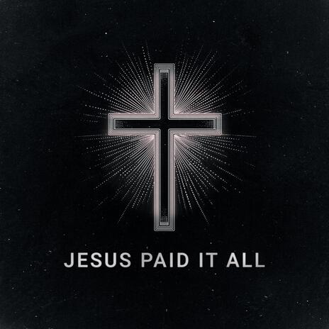 Jesus Paid It All | Boomplay Music