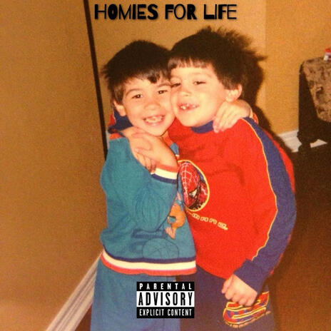 Homies For Life | Boomplay Music