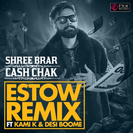 Cash Chak (Estow Remix) ft. Kami K & Desi Boome