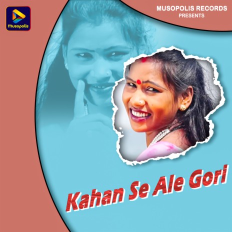 Kahan Se Ale Gori | Boomplay Music