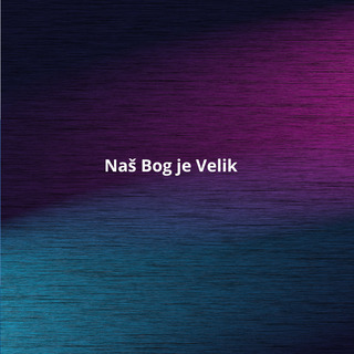 Naš Bog je Velik