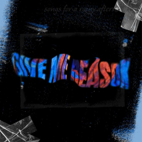 Give Me Reason | Boomplay Music