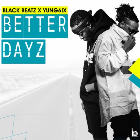Better Dayz ft. Yung6ix