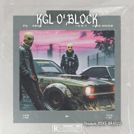 KGL O'BLOCK (with MIKE WA KICU) | Boomplay Music