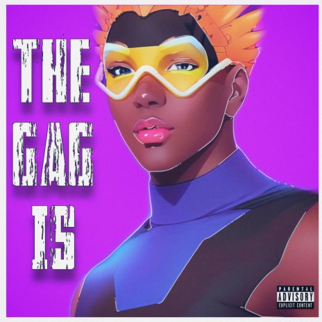 THE GAG IS | Boomplay Music