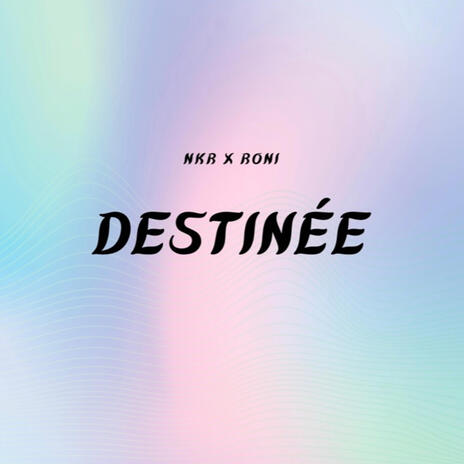 Destinée ft. NKR | Boomplay Music