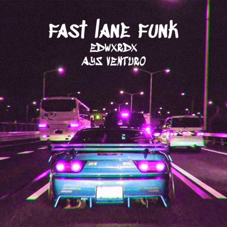 Fast Lane Funk ft. EDWXRDX