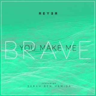You Make Me Brave (Reyer Remix)