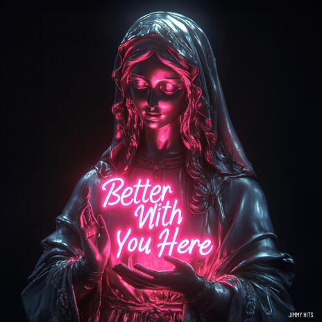 Better With You Here | Boomplay Music