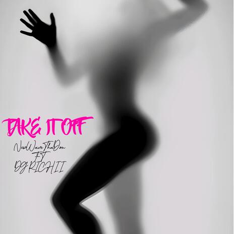 TAKE IT OFF ft. DG RICHII | Boomplay Music