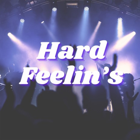 Hard Feelin's (whole song) | Boomplay Music