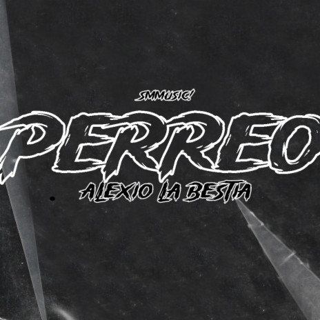 PERREO ALEXIO LA BESTIA | Boomplay Music