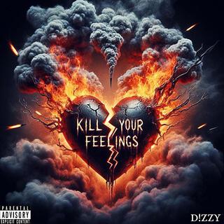 Kill Your Feelings