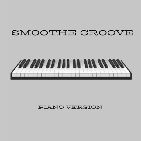 smoothe groove (Piano Version) | Boomplay Music