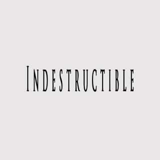 Indestructible