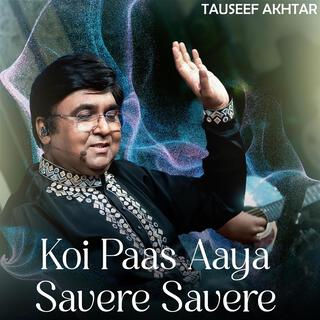 Koi Paas Aaya Savere Savere (Live)