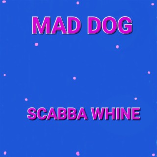 SCABBA WHINE