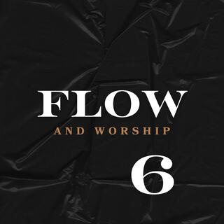 Flow and Worship 6