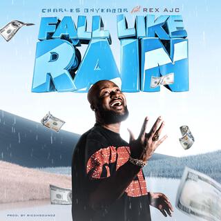 Fall Like Rain ft. Rex Ajc lyrics | Boomplay Music