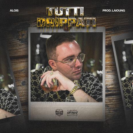 Tutti Drippati | Boomplay Music