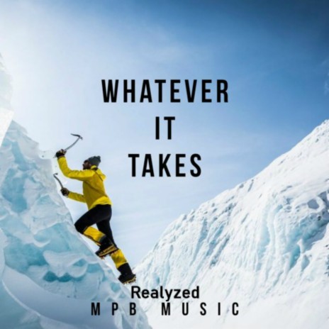 Whatever It Takes ft. MPB | Boomplay Music