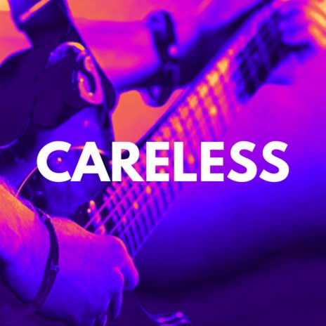 Careless | Boomplay Music