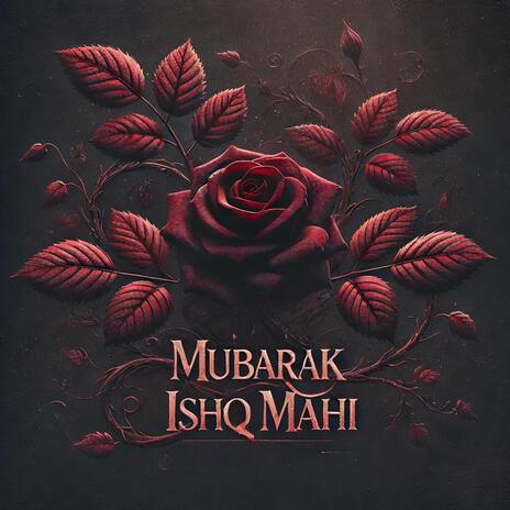 Mubarak Ishq Mahi | Boomplay Music