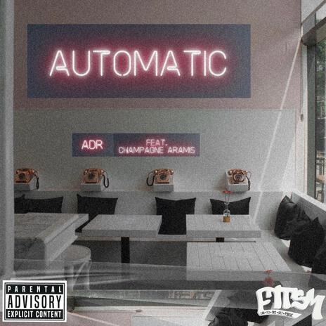 Automatic ft. Champagne Aramis | Boomplay Music