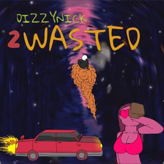 2 Wasted lyrics | Boomplay Music