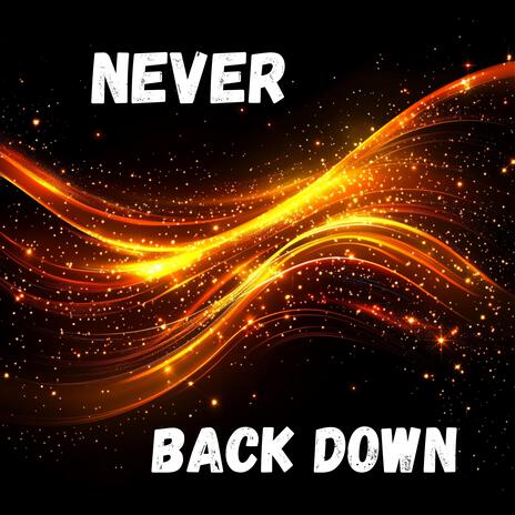 Never Back Down | Boomplay Music