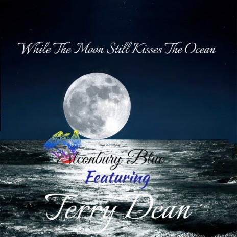 While the Moon Still Kisses the Ocean ft. Terry Dean | Boomplay Music