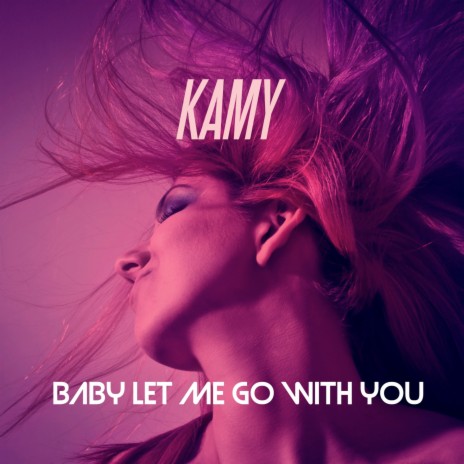Baby Let Me Go With You | Boomplay Music