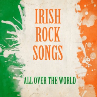 Irish Rock Songs - All Over the World