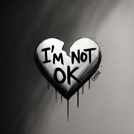 I'M NOT OK | Boomplay Music