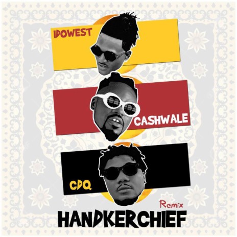 Handkerchief (Remix) ft. CDQ & Idowest