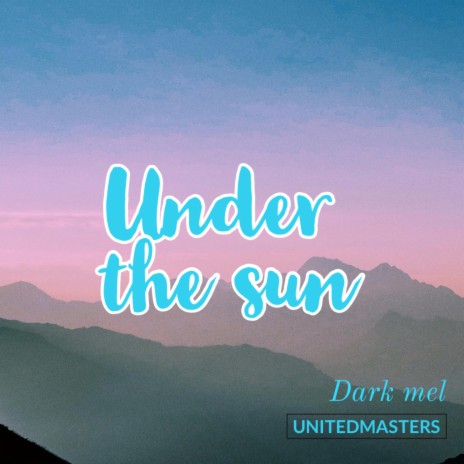 Under The Sun | Boomplay Music