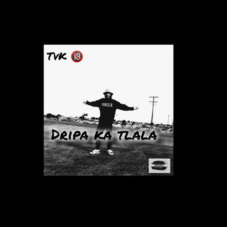 Dripa Ka Tlala