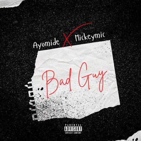 Bad Guy ft. Mickeymic | Boomplay Music