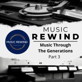 Music Through The Generations Part 3 - BONUS Episode