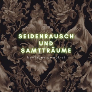 Seidenrausch und Samtträume