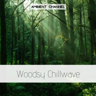 Woodsy Chillwave