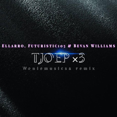 Tjoep ×3 ft. Ellarro, Bevan Williams & Futuristic105 | Boomplay Music