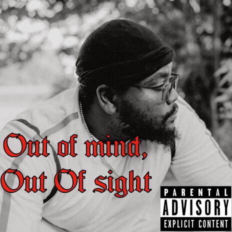 Out Of Mind, Out Of Sight | Boomplay Music