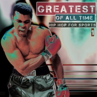 Greatest of All Time: Hip Hop for Sports, Vol. 1