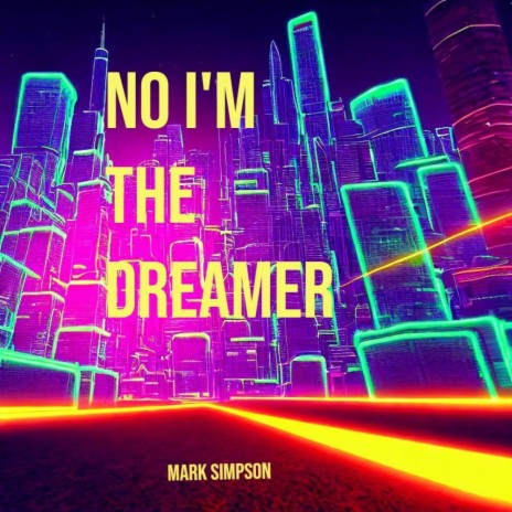 No I'm The Dreamer | Boomplay Music